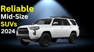 The 10 Most Reliable Midsize SUVs for 2024 [upl. by Anwahsal]