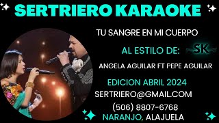 TU SANGRE EN MI CUERPO  PEPE AGUILAR FT ANGELA AGUILAR DUO DEMO SERTRIERO KARAOKE [upl. by Courtenay267]