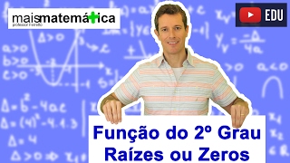 Função do Segundo Grau Função Quadrática Zeros Raízes e Fórmula de Bhaskara Aula 2 de 9 [upl. by Mcgruter858]