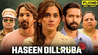 Haseen Dillruba Full Movie  Taapsee Pannu Vikrant Massey Harshvardhan Rane  1080p Facts amp Review [upl. by Meekahs729]