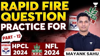 Rapid Fire Question Practice for HPCL 2024 and NFL 2024  Part  12  Mayank Sahu [upl. by Dewey891]