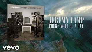 Jeremy Camp  There Will Be A Day Lyric Video [upl. by Tann2]