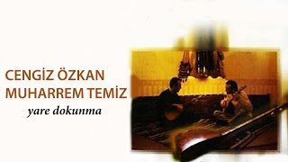 Muharrem Temiz amp Cengiz Özkan  Yayladan Gel  Yâre Dokunma © 2001 Kalan Müzik [upl. by Fillander]