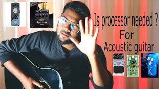 Is Processor needed  for Acustic Guitar ll Sourav Mandal [upl. by Eleik]