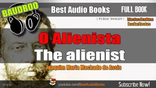 O Alienista The Alienist  Machado de Assis   Free Audio Books  Public Domain [upl. by Assirrem]