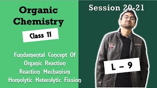 Organic Chemistry  Reaction Mechanism  Homolytic Heterolytic Fission  L  9  Class 11  202021 [upl. by Yerroc]