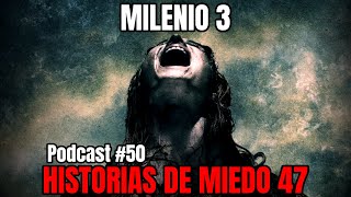 Milenio 3  Historias de miedo 47 Podcast 50 [upl. by Jayne]