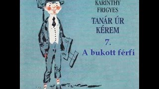 Karinthy Frigyes  Tanár úr kérem 7 fejezet  hangoskönyv [upl. by Arbmahs]