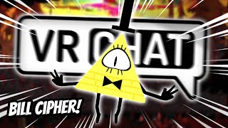 BILL CIPHER CAUSES CHAOS IN VRCHAT FT ZeCyberChimp  Funny VRChat Moments [upl. by Ardehs]