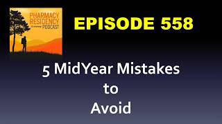 Ep 558  5 Midyear Mistakes to Avoid for Pharmacy Residency Applicants [upl. by Leidba]