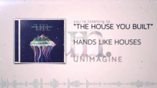 Hands Like Houses  The House You Built [upl. by Gipps127]