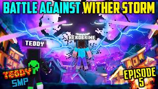 😱Herobrine Battle Against Deadly WITHER STORM  TEDDY SMP S03E05 [upl. by Ieppet127]