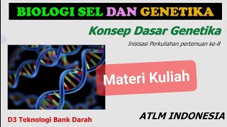 Konsep Dasar Genetika  D3 Teknologi Bank Darah Pertemuan 8 Biologi Sel Genetika [upl. by Nwahsek]