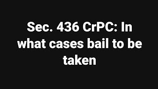 Sec 436 CrPC In what cases bail to be taken [upl. by Oiramd78]