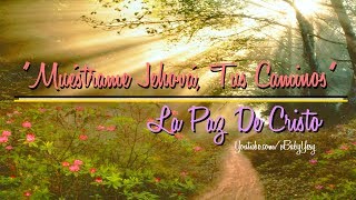 quot✿Muéstrame Jehová Tus Caminos♪♫☝quot ❤La Paz De Cristo❤ [upl. by Esther]