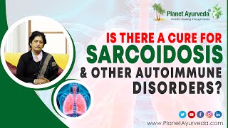 Is there a cure for Sarcoidosis amp other Autoimmune Disorders [upl. by Corette]