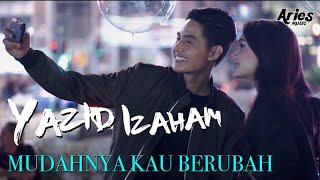 Yazid Izaham  Mudahnya Kau Berubah Official Music Video with Lyric [upl. by Nirek]