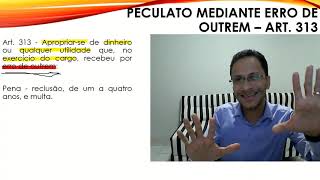 PECULATO MEDIANTE ERRO DE OUTREM  ART 313 DO CÓDIGO PENAL [upl. by Halivah]