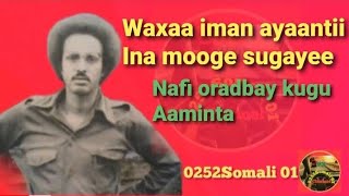 MAXAMED MOOGE NAFI OROD BAY KUGU AAMINTA WAXA IMAN AYAANTII INA MOOGE SUGAYE [upl. by Lebaron]