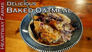 How to Make Baked Oatmeal  Heartway Farms  Survival Food  Recipe  Homesteaders of America [upl. by Humpage]