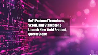 DeFi Protocol Tranchess Scroll and StakeStone Launch New Yield [upl. by Kiele]