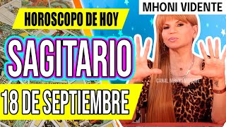 🌀LLEGA UN REGALO DEL CIELO PARA TI 🎁 MHONI VIDENTE 🔮 Horóscopo de hoy SAGITARIO 18 de SEPTIEMBRE ❤️ [upl. by Matthew]