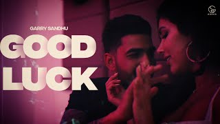 Rakh nawe nawe yaara naal yaarian ni tenu Good Luck  Garry Sandu  Full Video SongNew Punjabi Song [upl. by Wolram]