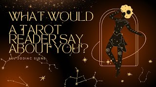 ALL SIGNS  WHAT WOULD A TAROT READER SAY ABOUT YOU [upl. by Anivel]