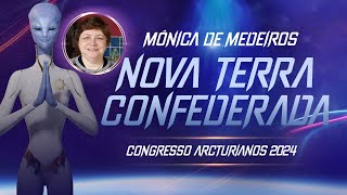 Nova Terra Confederada  Mônica de Medeiros  Congresso Arcturianos 2024 [upl. by Bullion]