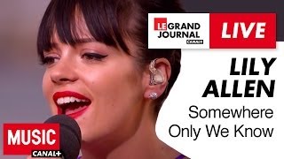 Lily Allen  Somewhere Only We Know  Live du Grand Journal [upl. by Nosreh608]