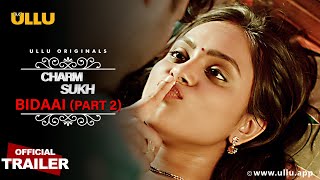 Watch Bidaai Part 2 I Charmsukh I Ullu Originals I Official Trailer I Streaming Now [upl. by Attelliw592]