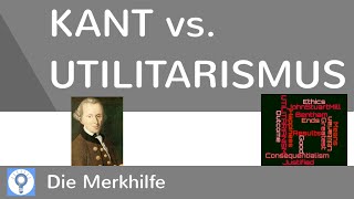 Kant vs Utilitarismus  Kants Pflichtethik Kategorischer Imperativ amp Utilitarismus im Vergleich [upl. by Lonyer]