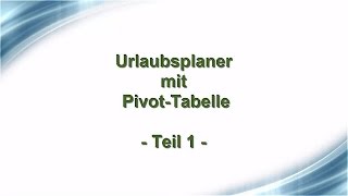 Urlaubsplaner mit PivotTabelle Teil 1 [upl. by Cirdor]