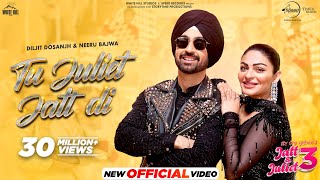 Tu Juliet Jatt Di  Diljit Dosanjh  Neeru Bajwa  Jatt amp Juliet 3  Latest Punjabi Songs 2024 [upl. by Tubb]