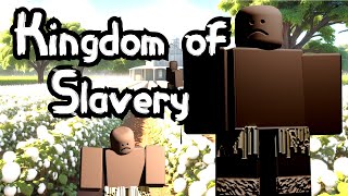 Creating a Kingdom of Slavery in Roblox [upl. by Llemert892]