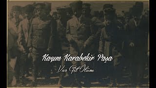 Kâzım Karabekir Paşa  Var Git Ölüm [upl. by Edouard986]