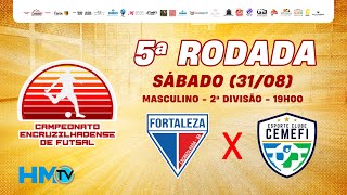 1ª FASE  MASC 2ª DIV  FORTALEZA X CEMEFI  CAMPEONATO ENCRUZILHADENSE DE FUTSAL  HMTV [upl. by Belac]