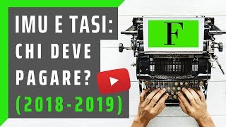 IMU e TASI chi deve pagare Guida 2018 e 2019 [upl. by Aeslek]