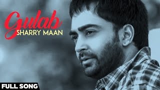 Sharry Maan  Gulab  Full Audio Song   Swag Music [upl. by Naiviv722]