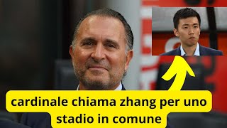 Cardinale chiama Zhang per lo stadio comune tra milan e inter [upl. by Nimar412]