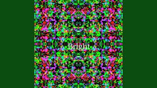 Bright [upl. by Zeena]