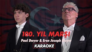 100 Yıl Marşı  Paul Dwyer amp Eren Joseph Dwyer KARAOKE [upl. by Antone234]