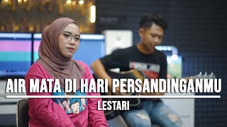 AIR MATA DI HARI PERSANDINGANMU  LESTARI LIVE COVER INDAH YASTAMI [upl. by Eniahs]