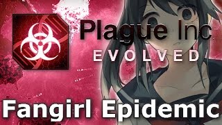 Plague Inc Custom Scenarios  Fangirl Epidemic [upl. by Ardnuasak]