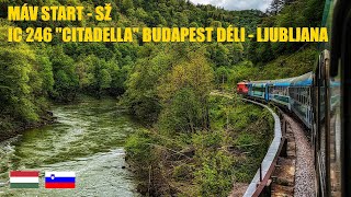 Voyage panoramique en train de la Hongrie à la Slovénie sur lIC Citadella de Budapest à Ljubljana [upl. by Esyahc]