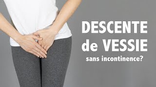 Descente de vessie sans incontinence estce vraiment possible [upl. by Euphemia]