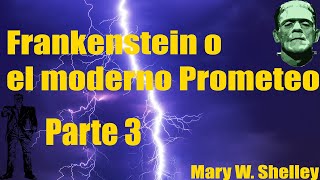 🧟 FRANKENSTEIN o el moderno 🧪 PROMETEO parte 3 2020  AUDIOLIBRO ESPAÑOL  Lectura asmr [upl. by Amrac]