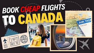 How to Book Cheap Flights to Canada [upl. by Ahsac]