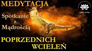 Medytacja  Spotkanie z Mądrością Poprzednich Wcieleń [upl. by Franzen]