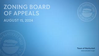 Nantucket Zoning Board of Appeals  August 15 2024 [upl. by Tilney]